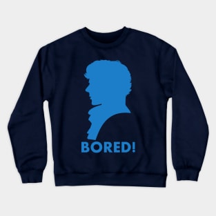 Sherlock is Bored ! Crewneck Sweatshirt